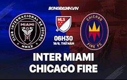 Nhận định bóng đá Inter Miami vs Chicago Fire 6h30 ngày 19/8 (Nhà nghề Mỹ 2021)