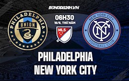 Nhận định bóng đá Philadelphia vs New York City 6h30 ngày 19/8 (Nhà nghề Mỹ 2021)