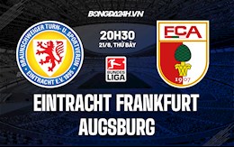 Nhận định,  Frankfurt vs Augsburg 20h30 ngày 21/8 (Bundesliga 2021/22)