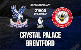Nhận định Palace vs Brentford 21h00 ngày 21/8 (Ngoại hạng Anh 2021/22)