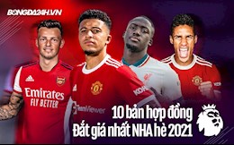 Top 10 bản hợp đồng đắt giá nhất Ngoại hạng Anh Hè 2021