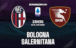 Nhận định, dự đoán Bologna vs Salernitana 23h30 ngày 22/8 (Serie A 2021/22)