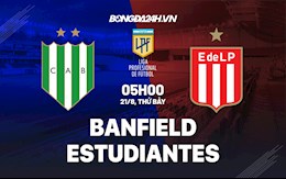 Nhận định Banfield vs Estudiantes 5h00 ngày 21/8 (VĐQG Argentina 2021)