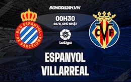 Nhận định bóng đá Espanyol vs Villarreal 0h30 ngày 22/8 (La Liga 2021/22)