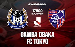 Nhận định Gamba Osaka vs Tokyo 17h00 ngày 21/8 (VĐQG Nhật Bản 2021)