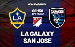 Nhận định LA Galaxy vs San Jose 9h30 ngày 21/8 (Nhà nghề Mỹ 2021)