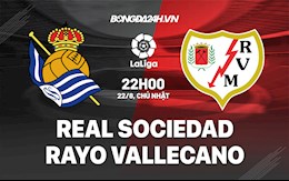 Nhận định bóng đá Sociedad vs Vallecano 22h00 ngày 22/8 (La Liga 2021/22)