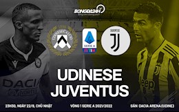 Nhận định Udinese vs Juventus 23h30 ngày 22/8 (Serie A 2021/22)