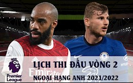 Lịch thi đấu vòng 2 Ngoại hạng Anh/Premier League 2021-22