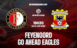 Nhận định Feyenoord vs Go Ahead Eagles 19h30 ngày 22/8 (VĐQG Hà Lan 2021/22)