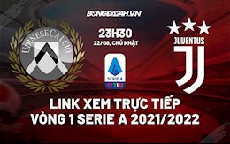 Link xem trực tiếp Udinese vs Juventus vòng 1 Serie A 2021 ở đâu ?