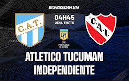 Nhận định Atletico Tucuman vs Independiente 4h45 ngày 25/8 (VĐQG Argentina 2021)