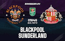 Nhận định Blackpool vs Sunderland Cúp Liên đoàn Anh ( Carabao 2021)