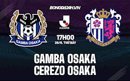 Nhận định Gamba Osaka vs Cerezo Osaka 17h00 ngày 28/8 (VĐQG Nhật Bản 2021)