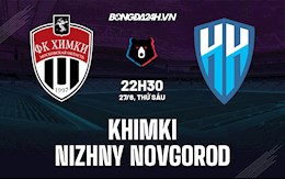 Nhận định Khimki vs Nizhny Novgorod 22h30 ngày 27/8 (VĐQG Nga 2021/22)