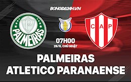 Nhận định Palmeiras vs Atletico Paranaense 7h00 ngày 29/8 (VĐQG Brazil 2021)