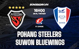 Nhận định Pohang Steelers vs Suwon Bluewings 16h00 ngày 28/8 (VĐQG Hàn Quốc 2021)