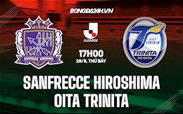 Nhận định Sanfrecce Hiroshima vs Oita Trinita 17h00 ngày 28/8 (VĐQG Nhật Bản 2021)