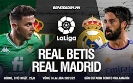 Thắng nhọc Betis, Real Madrid tạm chiếm ngôi đầu La Liga 2021/22