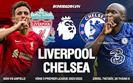Nhận định Liverpool vs Chelsea (23h30 ngày 28/8): Đại chiến người khổng lồ