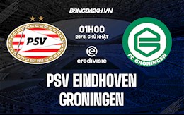 Nhận định PSV Eindhoven vs Groningen 01h00 ngày 29/8 (VĐQG Hà Lan 2021/22)