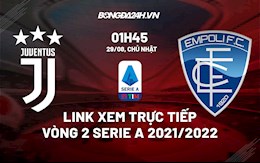 Link xem trực tiếp Juventus vs Empoli vòng 2 Serie A 2021 ở đâu ?