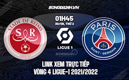Link xem trực tiếp Reims vs PSG vòng 4 Ligue 1 2021 ở đâu ?