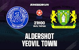 Nhận định Aldershot vs Yeovil Town 21h00 ngày 30/8 (Hạng 5 Anh 2021/22)