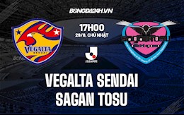 Nhận định Vegalta Sendai vs Sagan Tosu 17h00 ngày 29/8 (VĐQG Nhật Bản 2021)