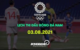 Lịch thi đấu bóng đá nam Olympic 2020 hôm nay 3/8/2021