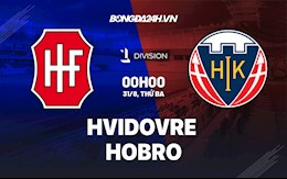 Nhận định Hvidovre vs Hobro 0h00 ngày 31/8 (Hạng nhất Đan Mạch 2021/22)