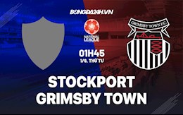 Nhận định Stockport vs Grimsby Town 1h45 ngày 1/9 (Hạng 5 Anh 2021/22)