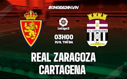 Nhận định Zaragoza vs Cartagena 3h00 ngày 31/8 (Hạng 2 Tây Ban Nha 2021/22)