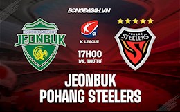 Nhận định Jeonbuk vs Pohang Steelers 17h00 ngày 1/9 (VĐQG Hàn Quốc 2021)