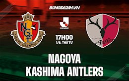 Nhận định Nagoya vs Kashima Antlers 17h00 ngày 1/9 (Cúp Liên đoàn Nhật Bản 2021)