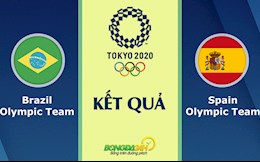Kết quả Brazil vs Tây Ban Nha hôm nay 7/8 (KQBD nam Olympic 2020)