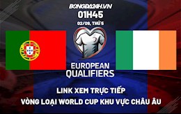 Link xem trực tiếp Bồ Đào Nha vs Ireland vòng loại World Cup 2022 KV Châu Âu ở đâu ?