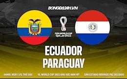 Nhận định Ecuador vs Paraguay 4h00 ngày 3/9 (Vòng loại World Cup 2022)