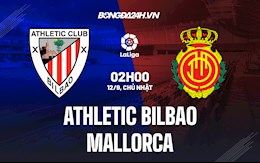 Nhận định bóng đá Bilbao vs Mallorca 2h00 ngày 12/9 (La Liga 2021/22)