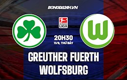 Nhận định Greuther Furth vs Wolfsburg 20h30 ngày 11/9 (Bundesliga 2021/22)