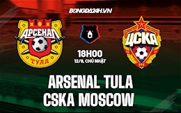 Nhận định Arsenal Tula vs CSKA Moscow 18h00 ngày 12/9 (VĐQG Nga 2021/22)