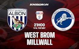 Nhận định West Brom vs Millwall 21h00 ngày 11/9 (Hạng Nhất Anh 2021/22)