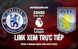 Link xem trực tiếp Chelsea vs Aston Villa vòng 4 Ngoại Hạng Anh 2021 ở đâu ?