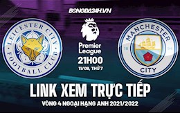 Link xem trực tiếp Leicester vs Man City vòng 4 Ngoại Hạng Anh 2021 ở đâu ?