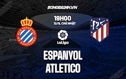 Nhận định bóng đá Espanyol vs Atletico Madrid 19h00 ngày 12/9 (La Liga 2021/22)