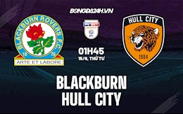 Nhận định bóng đá Blackburn vs Hull 1h45 ngày 15/9 (Hạng Nhất Anh 2021/22)