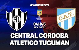 Nhận định bóng đá Central Cordoba vs Atletico Tucuman 4h45 ngày 15/9 (VĐQG Argentina 2021)