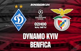 Nhận định, dự đoán Dynamo Kiev vs Benfica 2h00 ngày 15/9 (Cúp C1 châu Âu 2021/22)