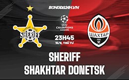 Nhận định Sheriff vs Shakhtar Donetsk 23h45 ngày 15/9 (Cúp C1 châu Âu 2021/22)