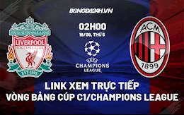 Link xem trực tiếp Liverpool vs AC Milan bảng B Cúp C1 2021 ở đâu ?